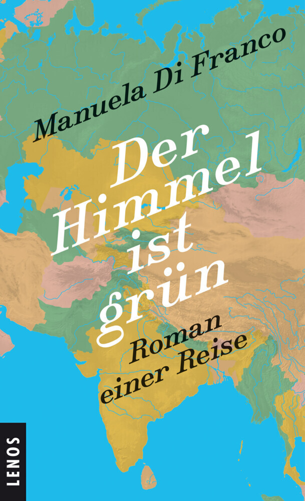 Cover: 9783857874765 | Der Himmel ist grün | Roman einer Reise | Manuela Di Franco | Buch