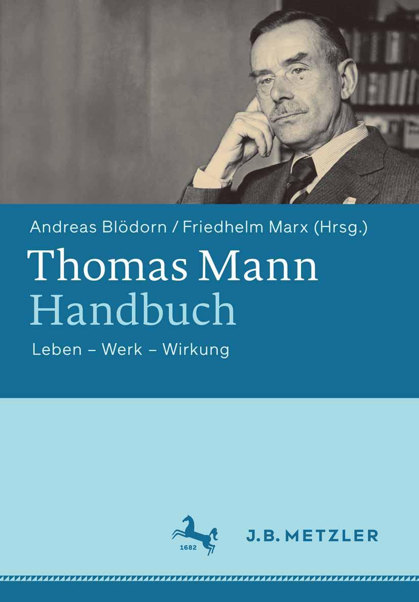 Cover: 9783476024565 | Thomas Mann-Handbuch | Leben - Werk - Wirkung | Friedhelm Marx (u. a.)