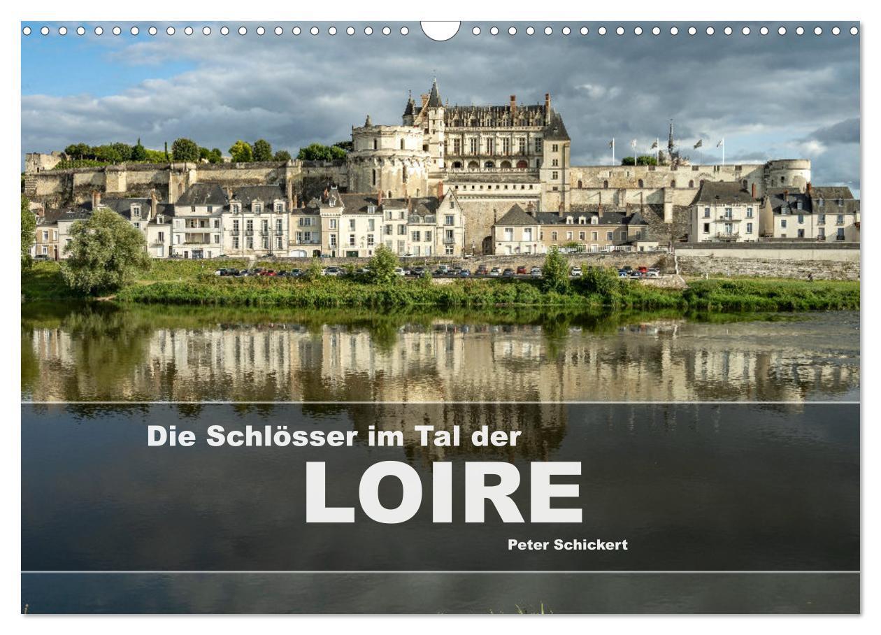 Cover: 9783383765216 | Die Schlösser im Tal der Loire (Wandkalender 2025 DIN A3 quer),...