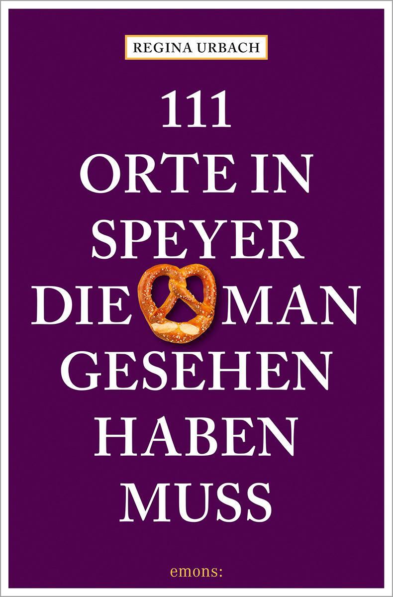 Cover: 9783740815080 | 111 Orte in Speyer, die man gesehen haben muss | Reiseführer | Urbach