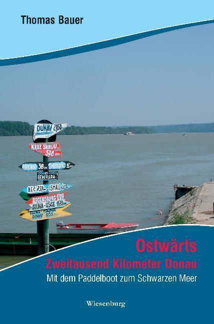 Cover: 9783940756008 | Ostwärts - Zweitausend Kilometer Donau | Thomas Bauer | Taschenbuch