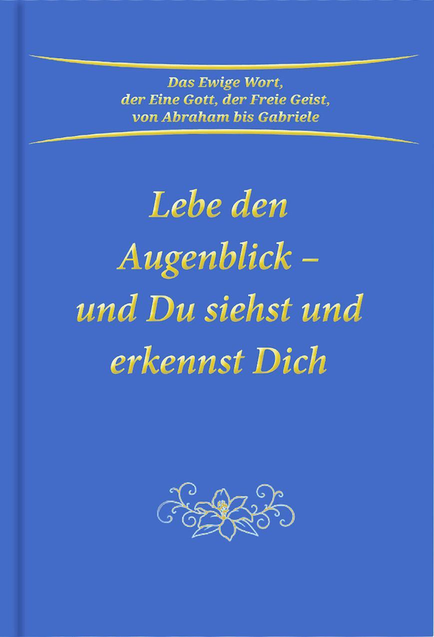 Cover: 9783964460417 | Lebe den Augenblick | und Du siehst und erkennst Dich | Gabriele