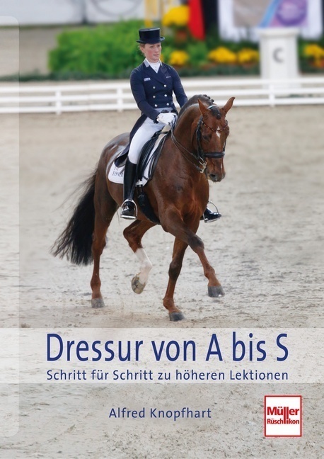 Cover: 9783275014330 | Dressur von A bis S | Schritt für Schritt zu höheren Lektionen | Buch