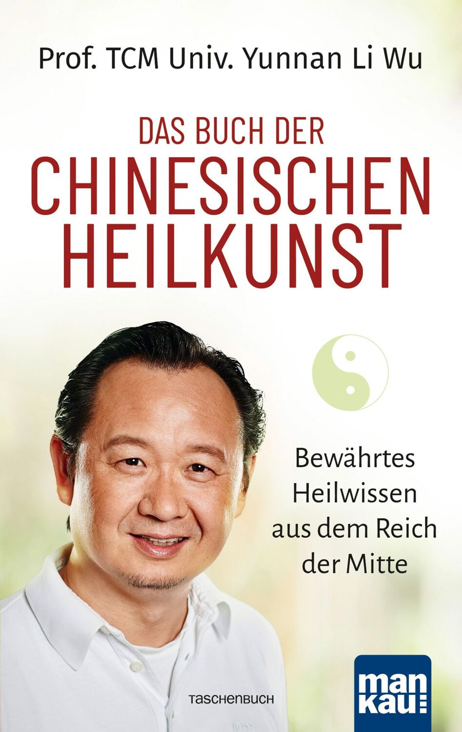 Cover: 9783863745387 | Das Buch der Chinesischen Heilkunst | Yunnan Li Wu | Taschenbuch