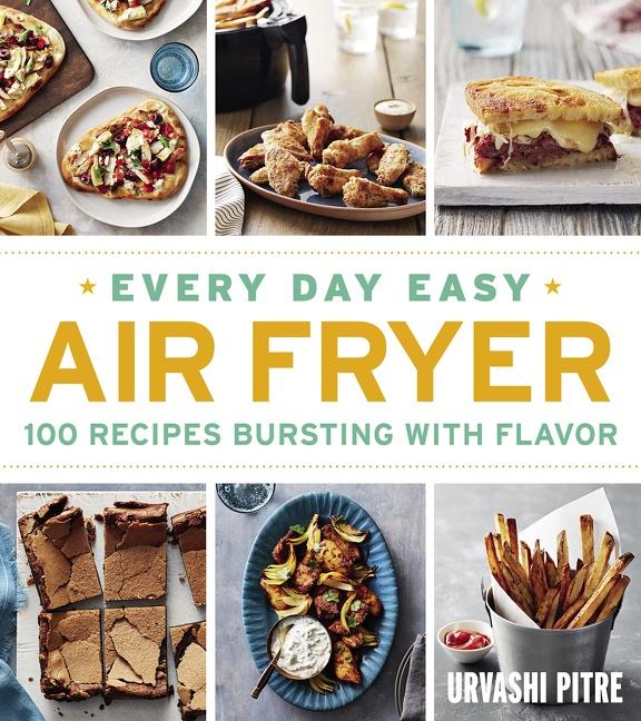 Cover: 9781328577870 | Every Day Easy Air Fryer | 100 Recipes Bursting with Flavor | Pitre