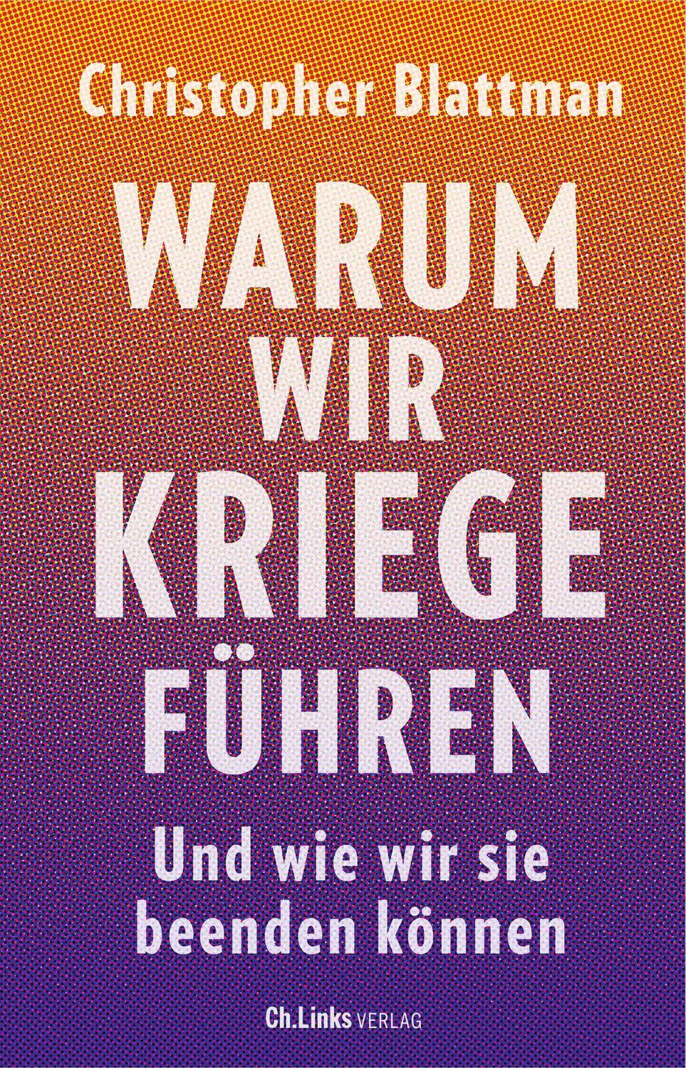 Cover: 9783962891893 | Warum wir Kriege führen | Und wie wir sie beenden können | Blattman