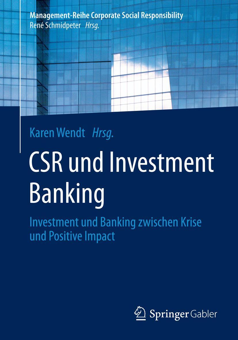 Cover: 9783662437087 | CSR und Investment Banking | Karen Wendt | Taschenbuch | xxxiii | 2016