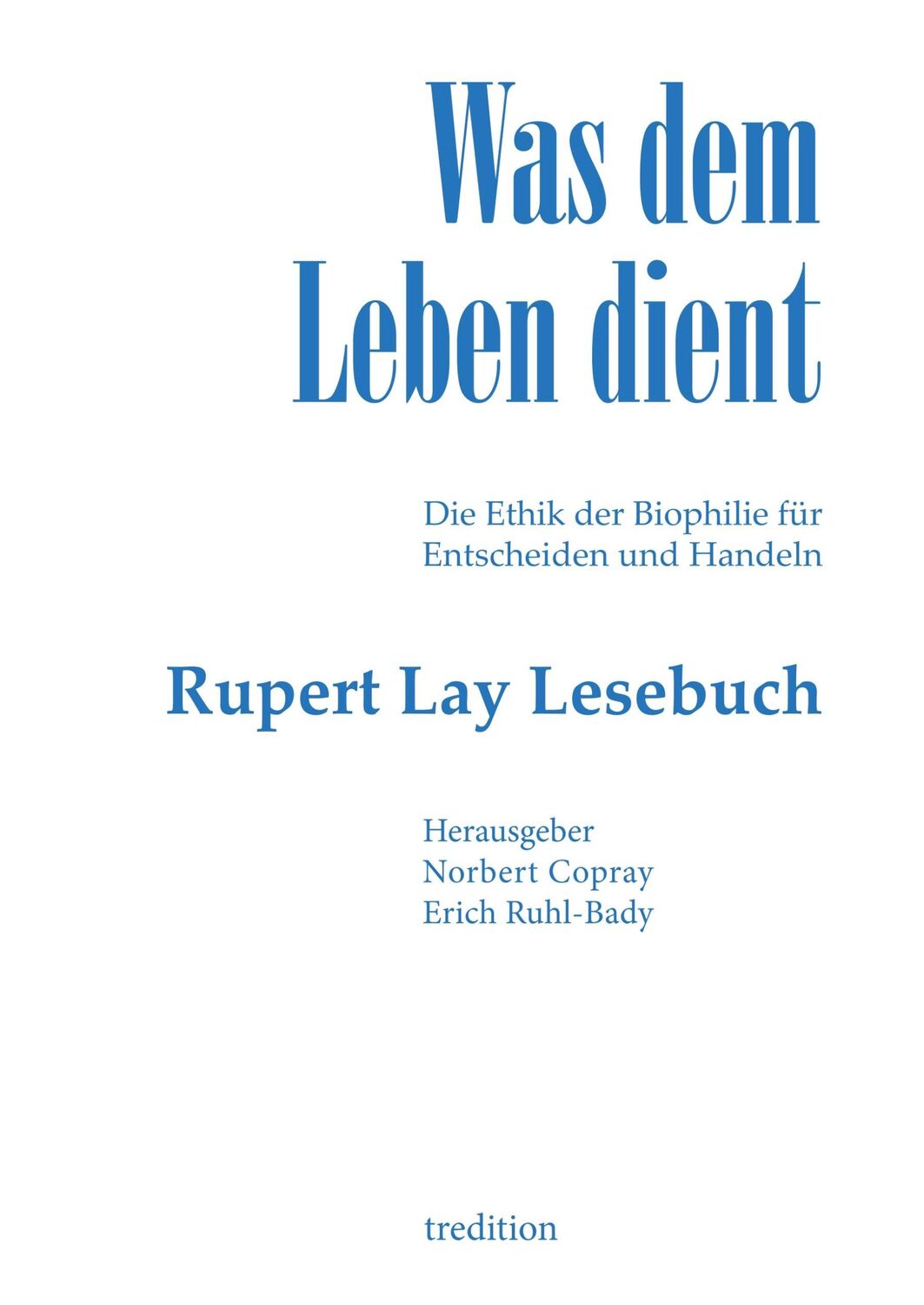 Cover: 9783748262688 | Was dem Leben dient | Rupert Lay | Buch | HC runder Rücken kaschiert