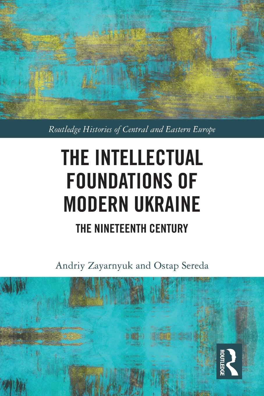 Cover: 9781032368399 | The Intellectual Foundations of Modern Ukraine | Zayarnyuk (u. a.)