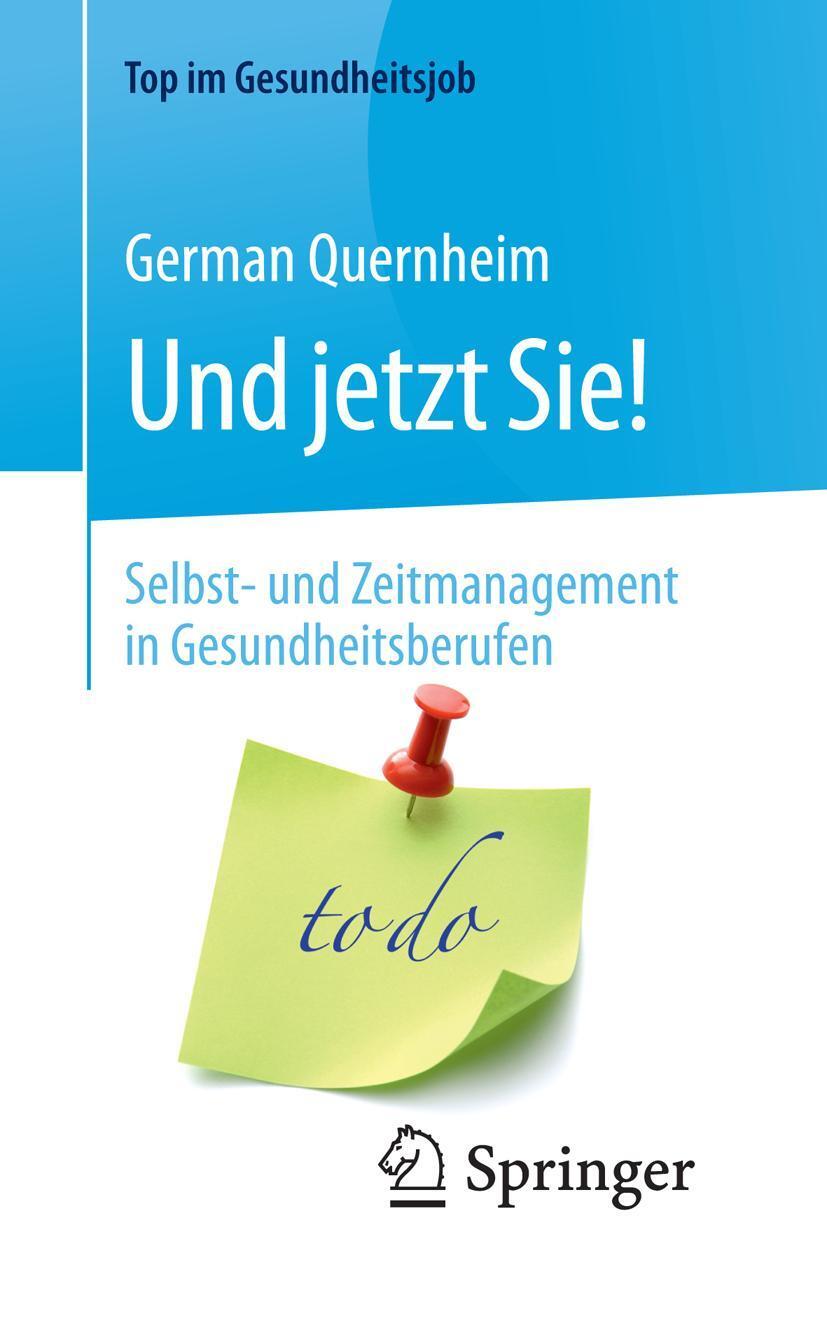 Cover: 9783662574645 | Und jetzt Sie! - Selbst- und Zeitmanagement in Gesundheitsberufen