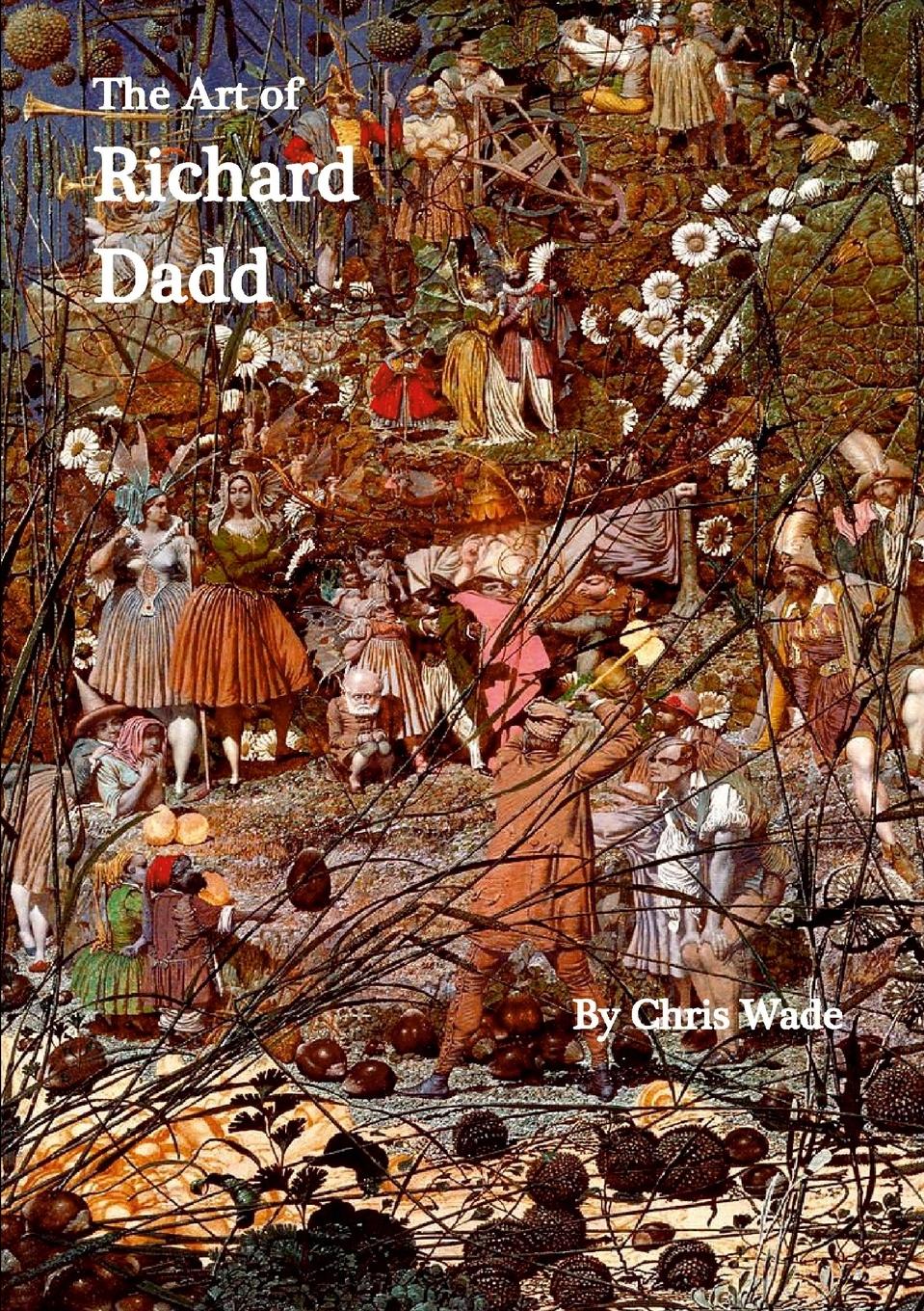 Cover: 9781446105412 | The Art of Richard Dadd | Chris Wade | Taschenbuch | Paperback | 2024