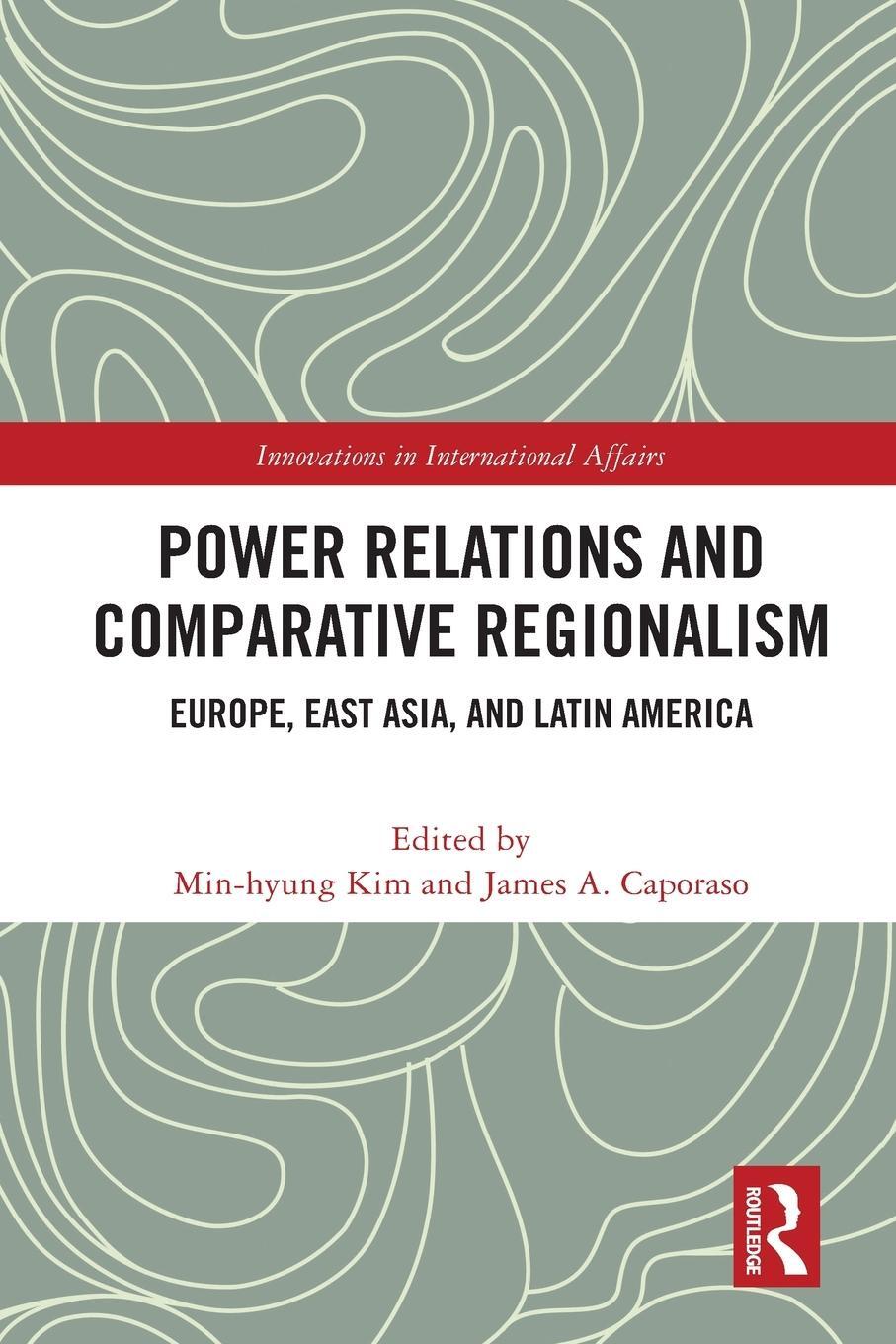 Cover: 9780367763824 | Power Relations and Comparative Regionalism | Min-Hyung Kim (u. a.)