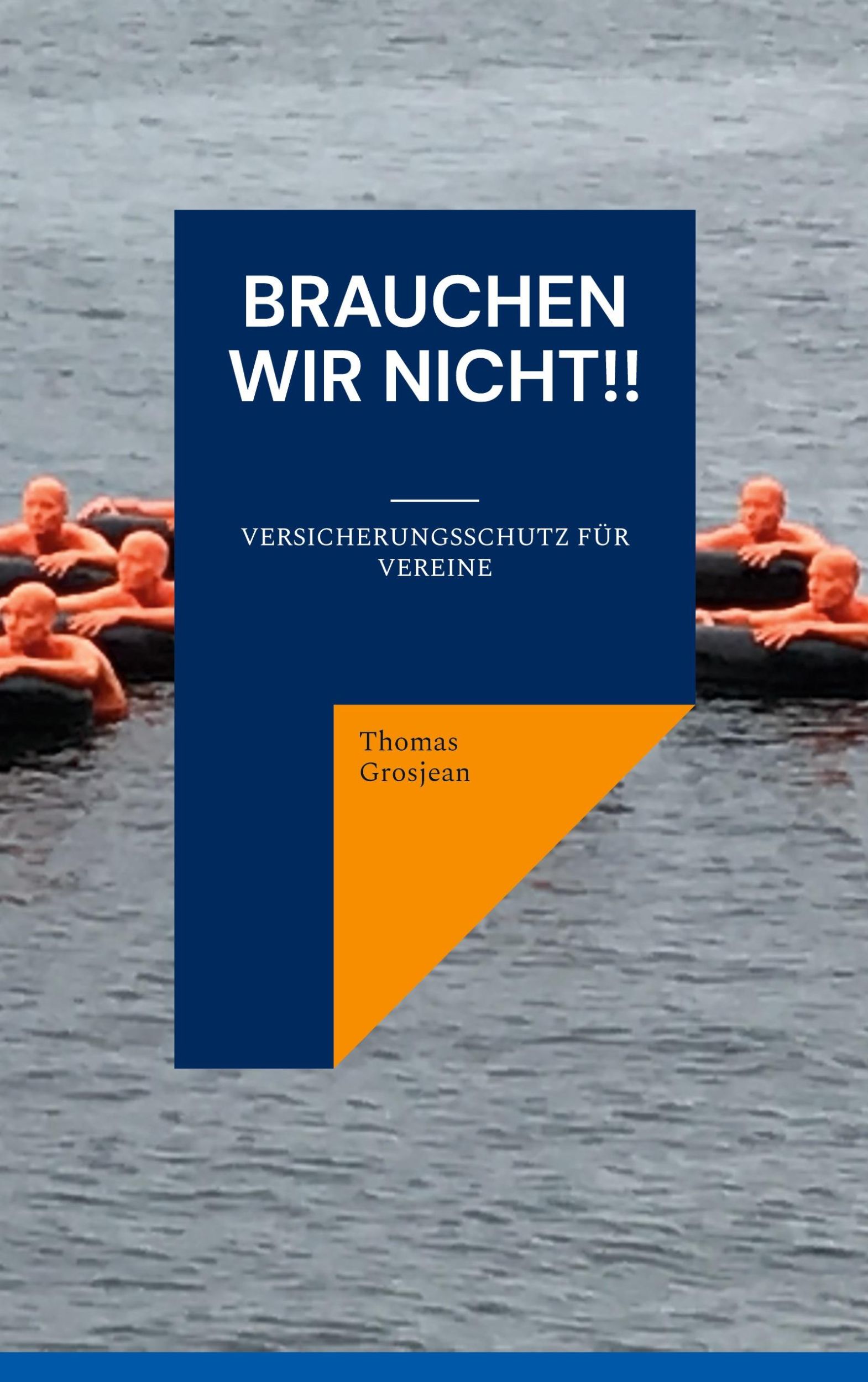 Cover: 9783754383711 | Brauchen wir nicht!! | Versicherungsschutz für Vereine | Grosjean