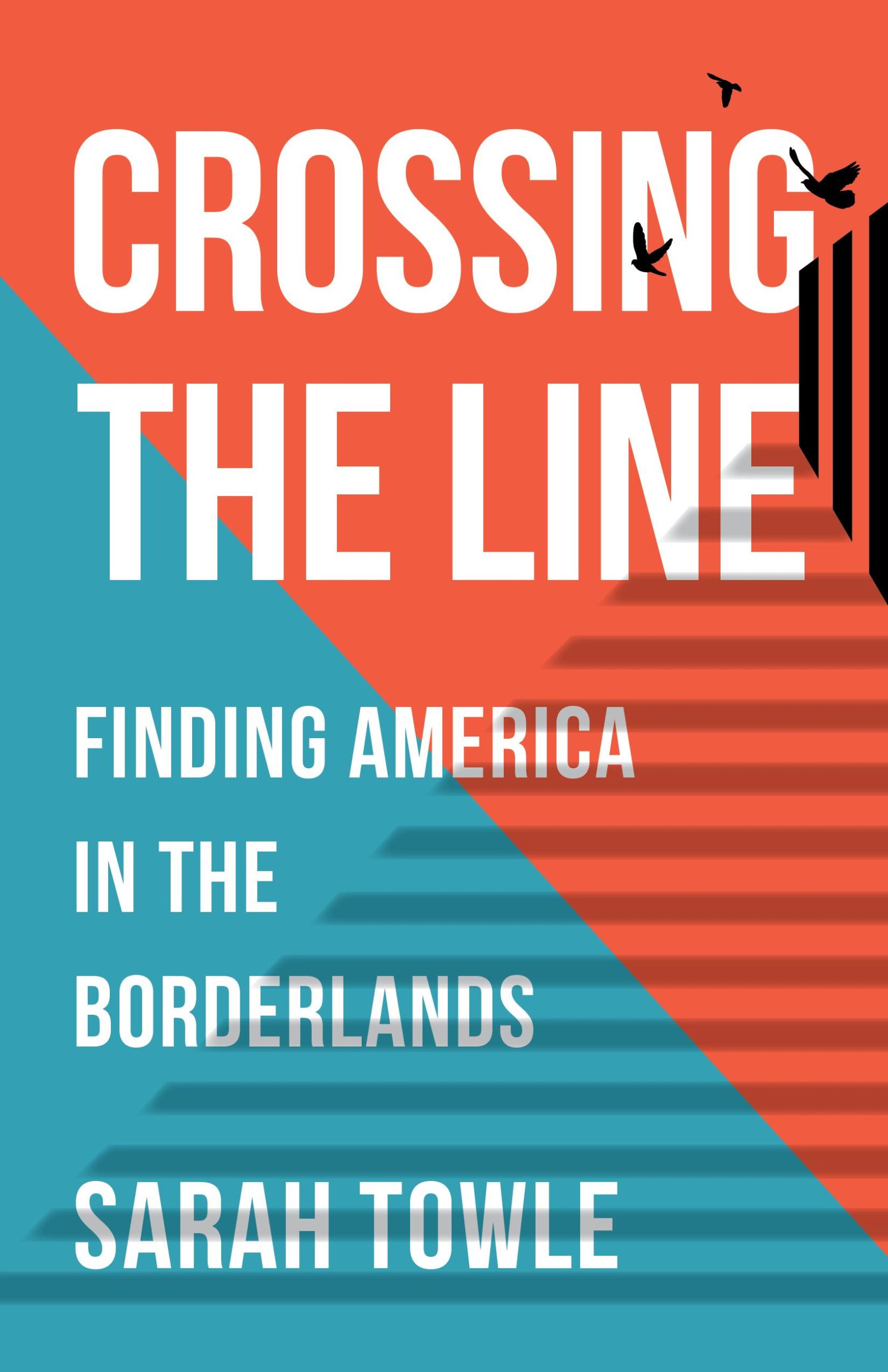 Bild: 9781647425791 | Crossing the Line | Finding America in the Borderlands | Sarah Towle