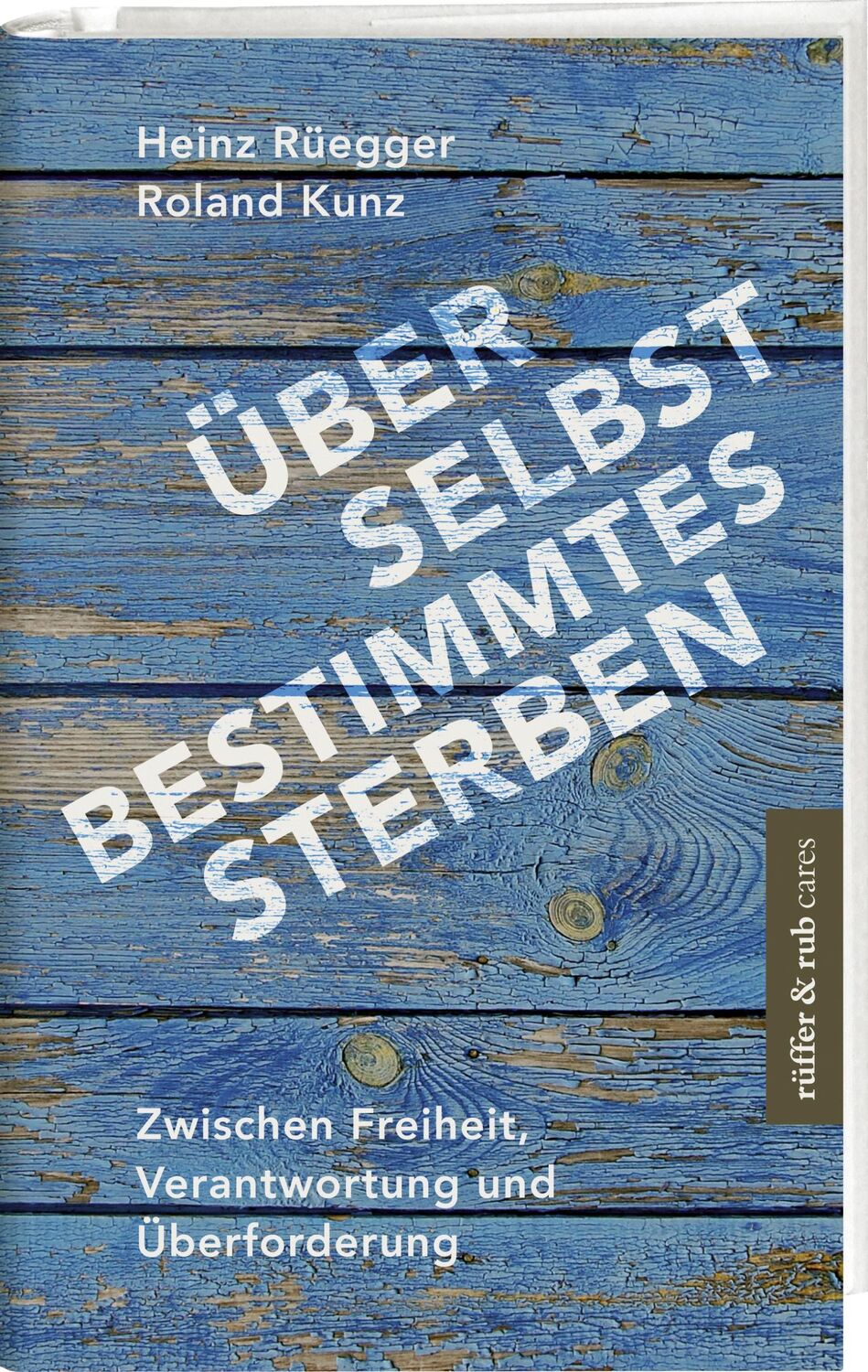 Cover: 9783906304700 | Über selbstbestimmtes Sterben | Heinz Rüegger (u. a.) | Buch | 208 S.