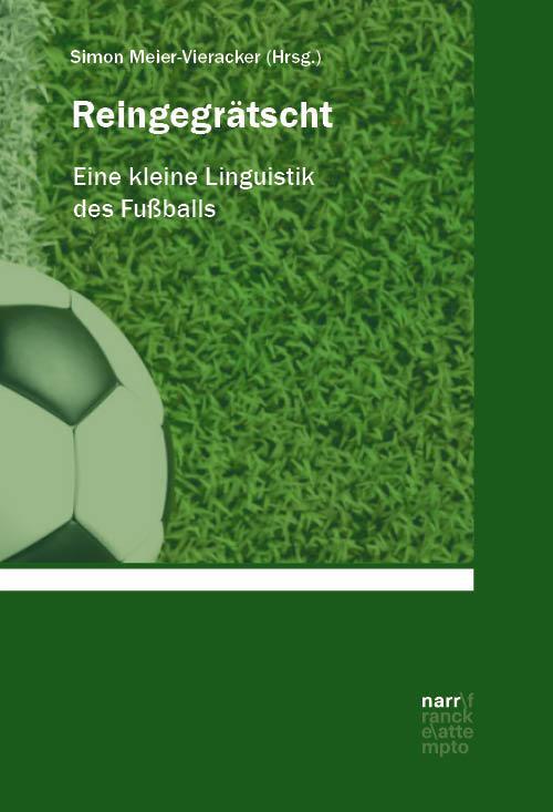 Cover: 9783381114818 | Reingegrätscht | Eine kleine Linguistik des Fußballs | Meier-Vieracker