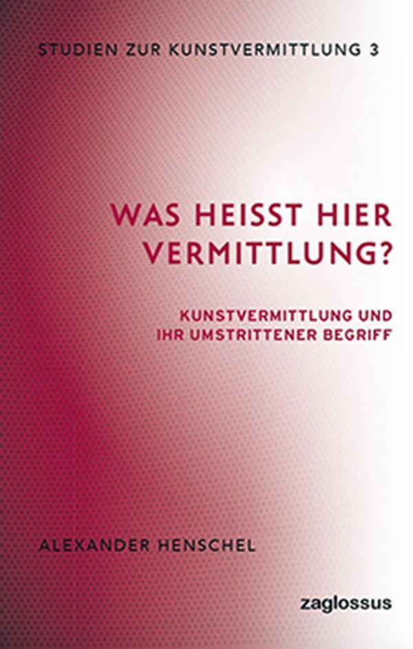 Cover: 9783968481296 | Was heißt hier Vermittlung? | Alexander Henschel | Taschenbuch | 2023