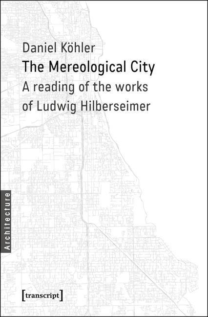 Cover: 9783837634662 | The Mereological City | Daniel Köhler | Taschenbuch | 258 S. | 2016