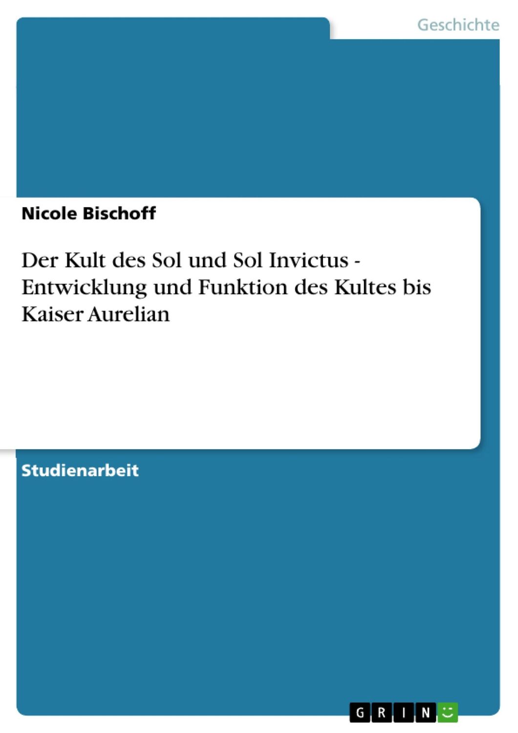 Cover: 9783638664387 | Der Kult des Sol und Sol Invictus - Entwicklung und Funktion des...