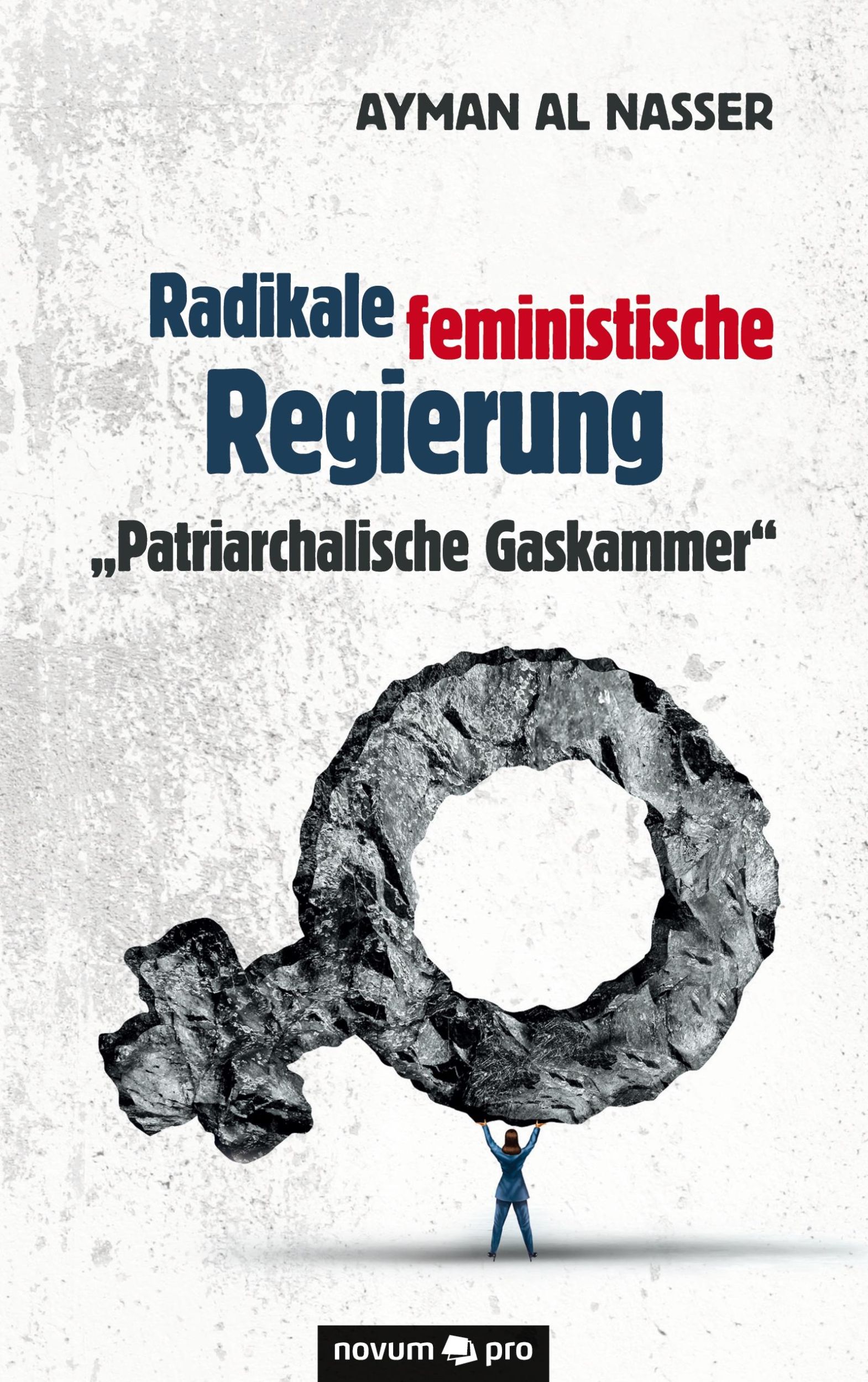 Cover: 9783991070078 | Radikale feministische Regierung "Patriarchalische Gaskammer" | Nasser