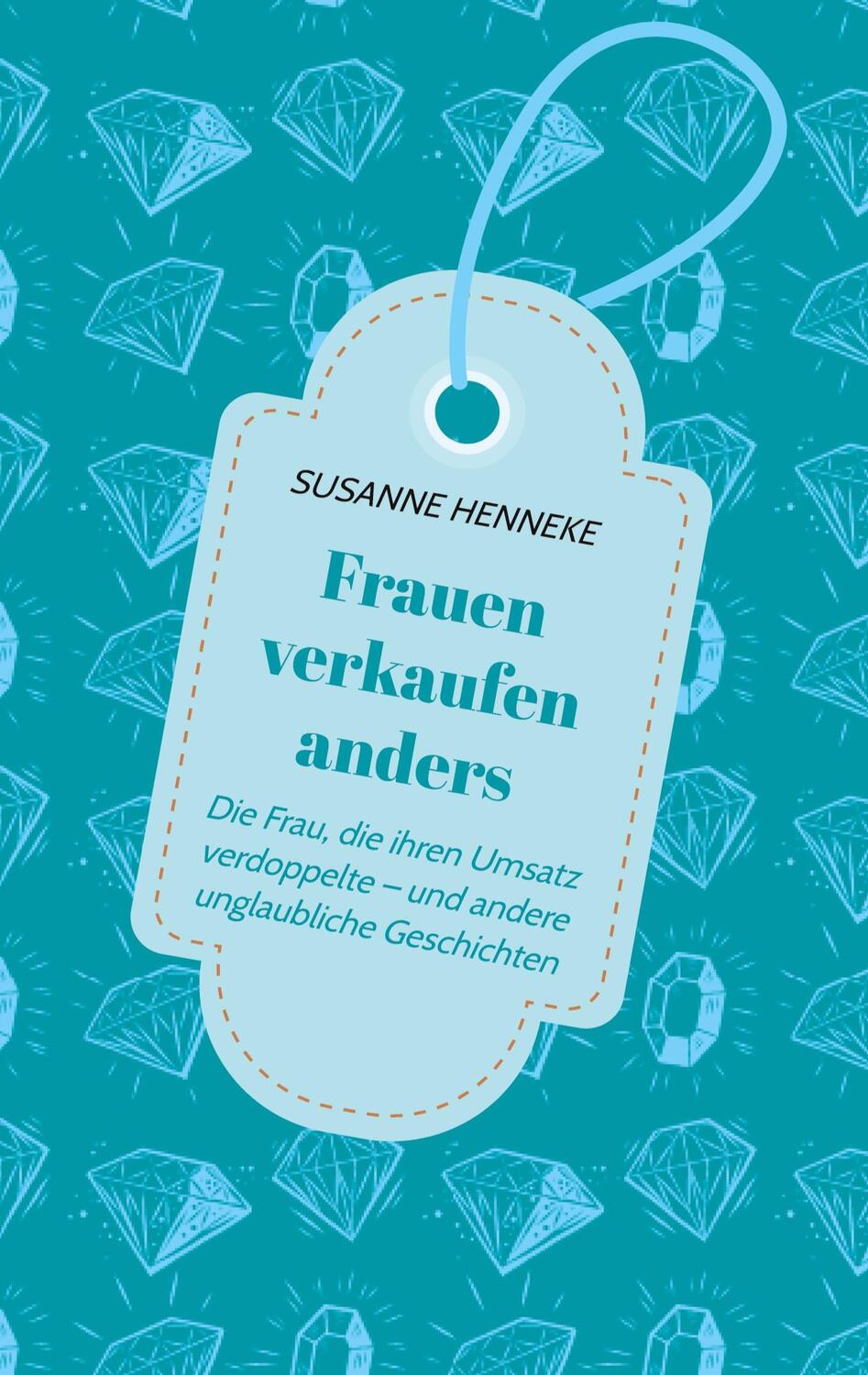 Cover: 9783347495432 | Frauen verkaufen anders | Susanne Henneke | Taschenbuch | tredition