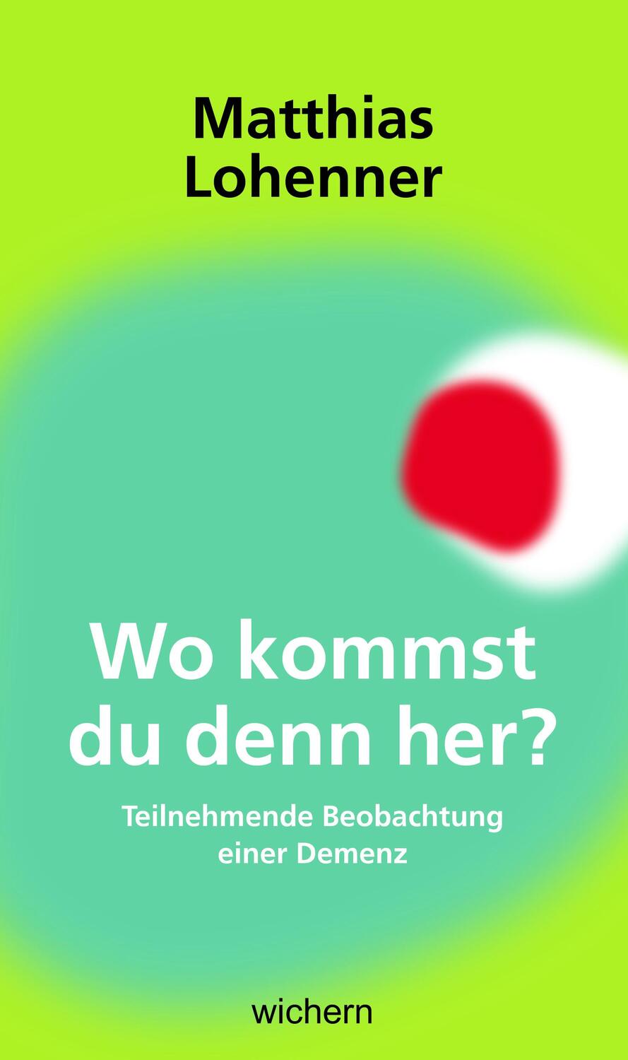 Cover: 9783889814791 | Wo kommst du denn her? | Teilnehmende Beobachtung einer Demenz | Buch