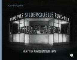 Cover: 9783910335493 | Silberquelle | Party im Pavillon seit 1949 | Claudia Gorille | Buch