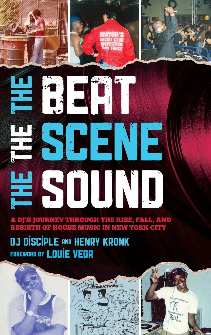 Cover: 9781538174876 | The Beat, the Scene, the Sound | Dj Disciple (u. a.) | Buch | Gebunden