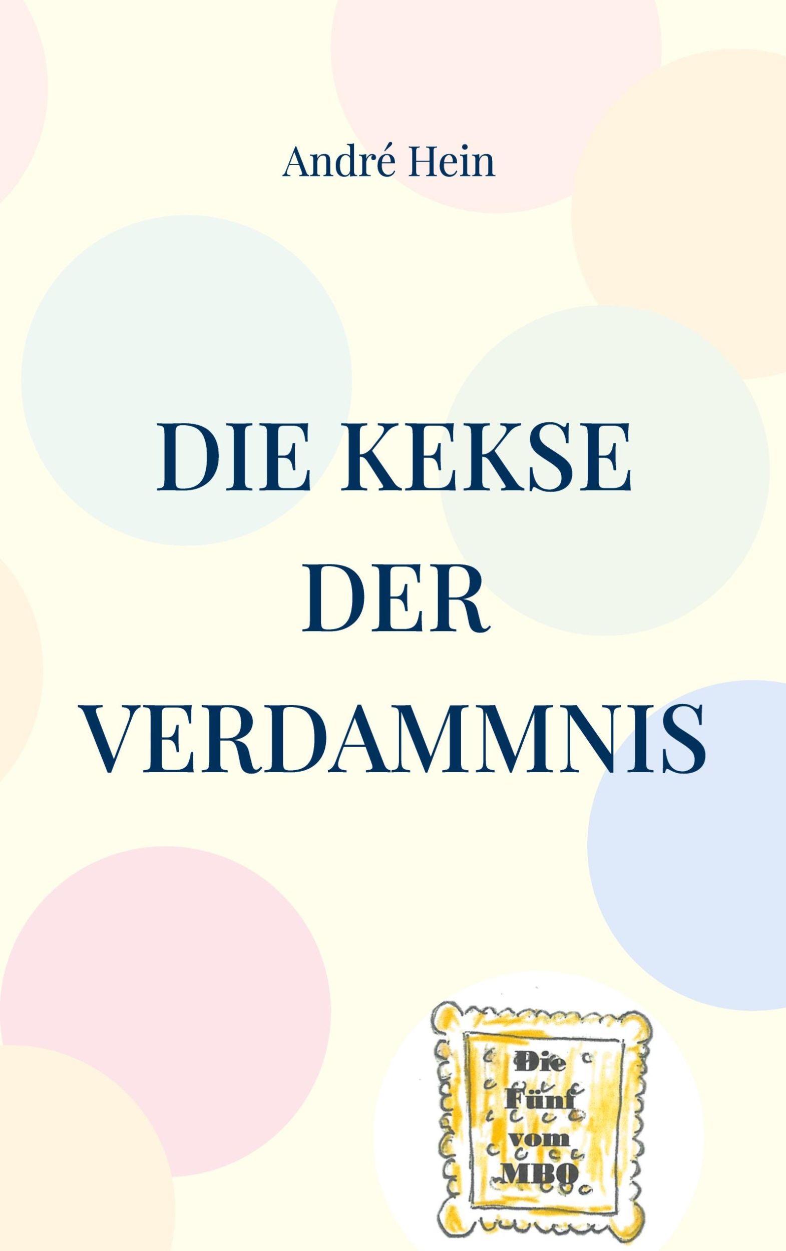 Cover: 9783746080109 | Die Kekse der Verdammnis | André Hein | Taschenbuch | Die Fünf vom MBO