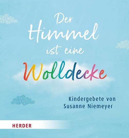 Cover: 9783451717130 | Der Himmel ist eine Wolldecke | Kindergebete | Susanne Niemeyer | Buch