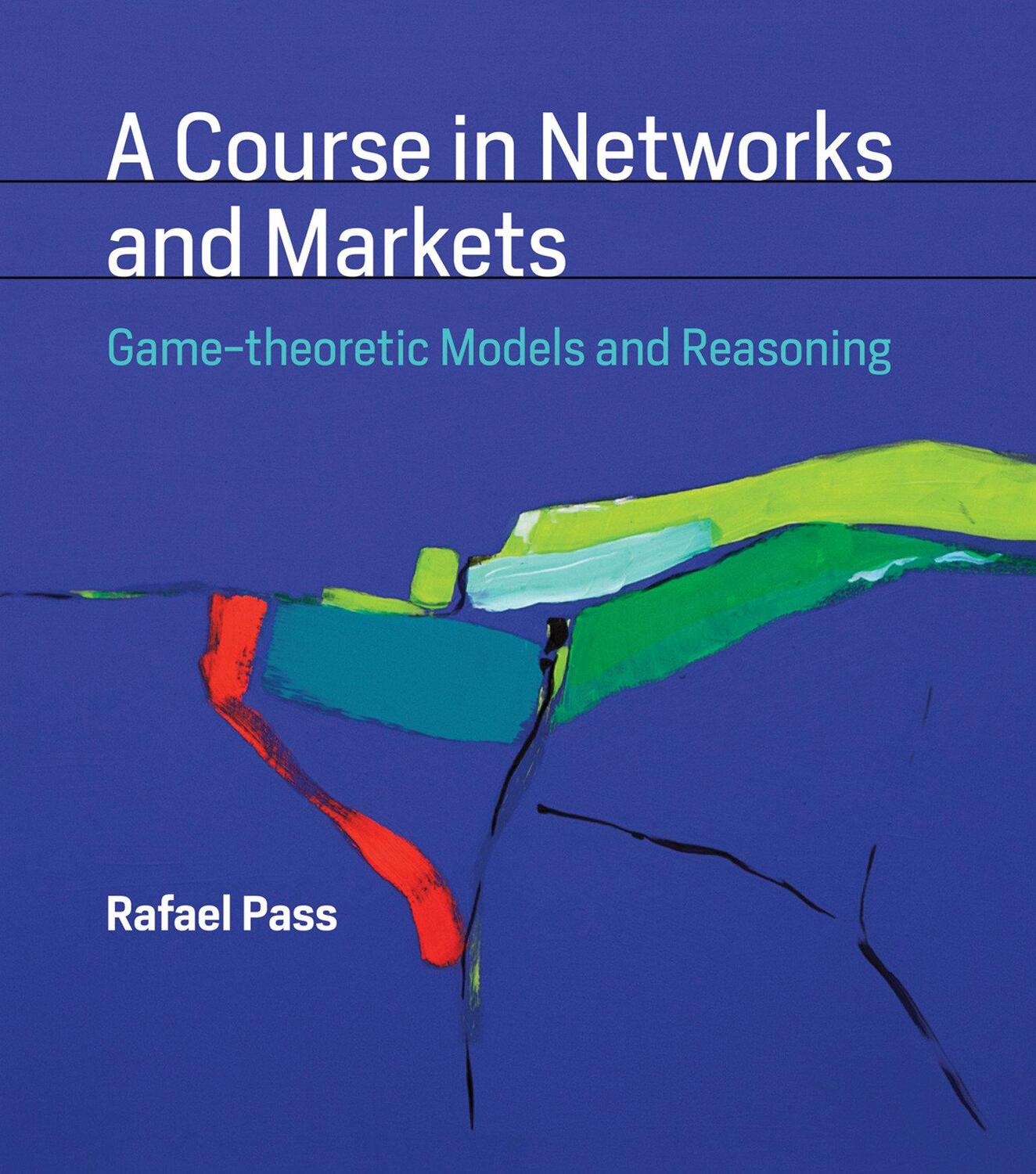 Cover: 9780262039789 | A Course in Networks and Markets | Game-theoretic Models and Reasoning