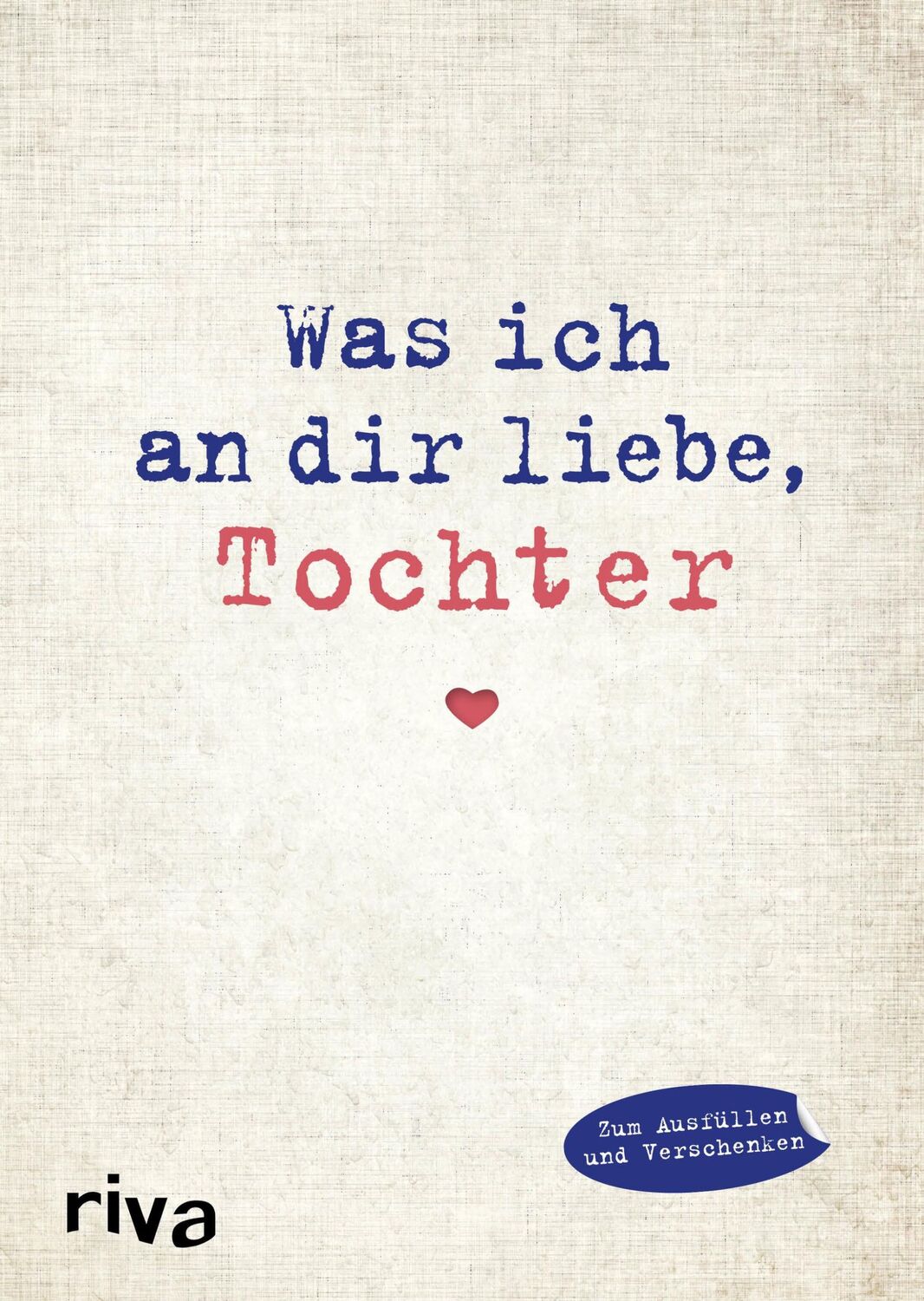 Cover: 9783742300935 | Was ich an dir liebe, Tochter | Alexandra Reinwarth | Buch | 96 S.