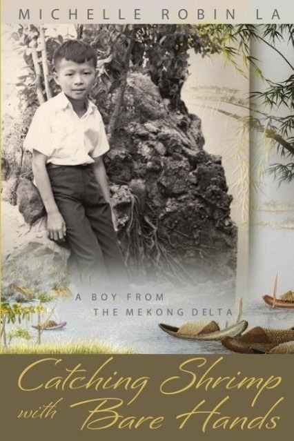 Cover: 9780990917779 | Catching Shrimp with Bare Hands | A Boy from the Mekong Delta | La