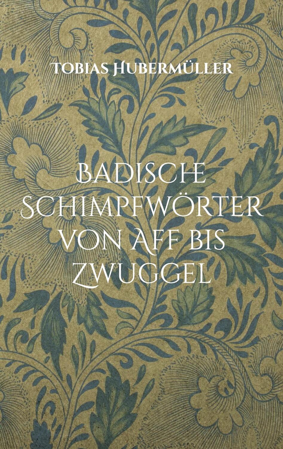 Cover: 9783769301731 | Badische Schimpfwörter von Aff bis Zwuggel | Tobias Hubermüller | Buch