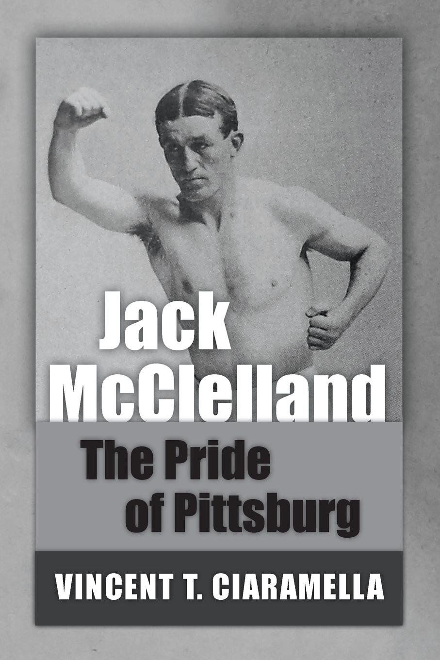 Cover: 9780990370390 | Jack McClelland | The Pride of Pittsburg | Vincent T Ciaramella | Buch