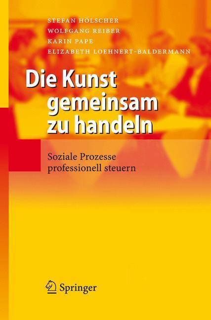 Cover: 9783540277606 | Die Kunst gemeinsam zu handeln | Stefan Hölscher (u. a.) | Buch | XIV