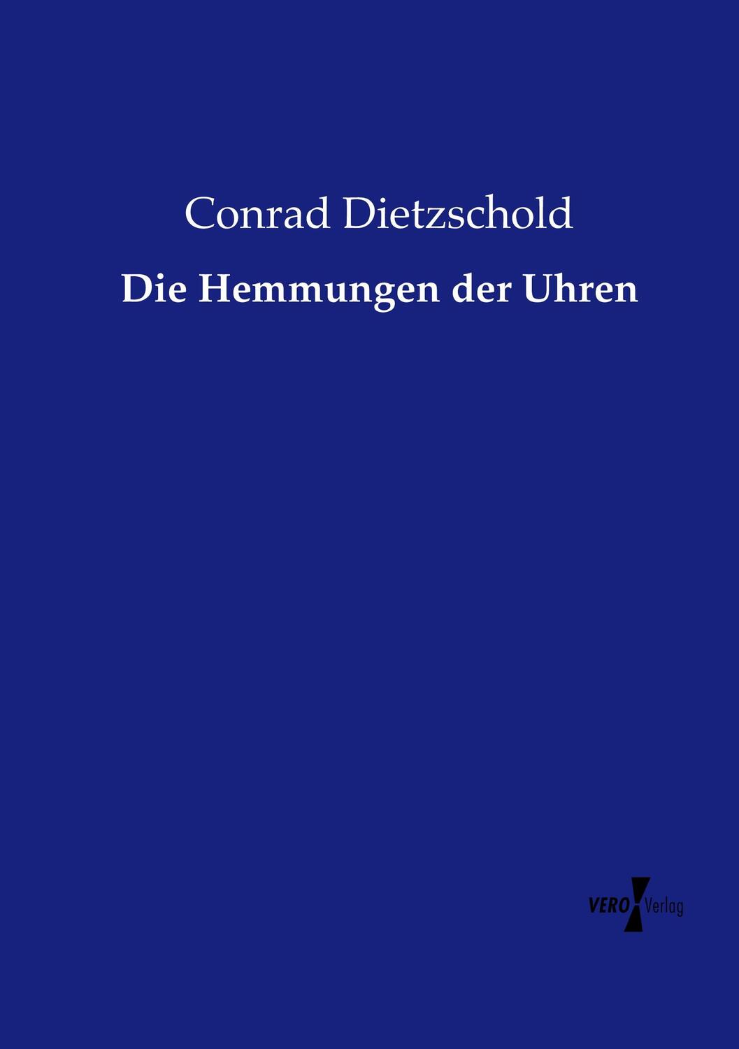 Cover: 9783737214346 | Die Hemmungen der Uhren | Conrad Dietzschold | Taschenbuch | Paperback