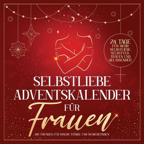 Cover: 9789403762791 | Selbstliebe Adventskalender für Frauen: 24 Tage für mehr...