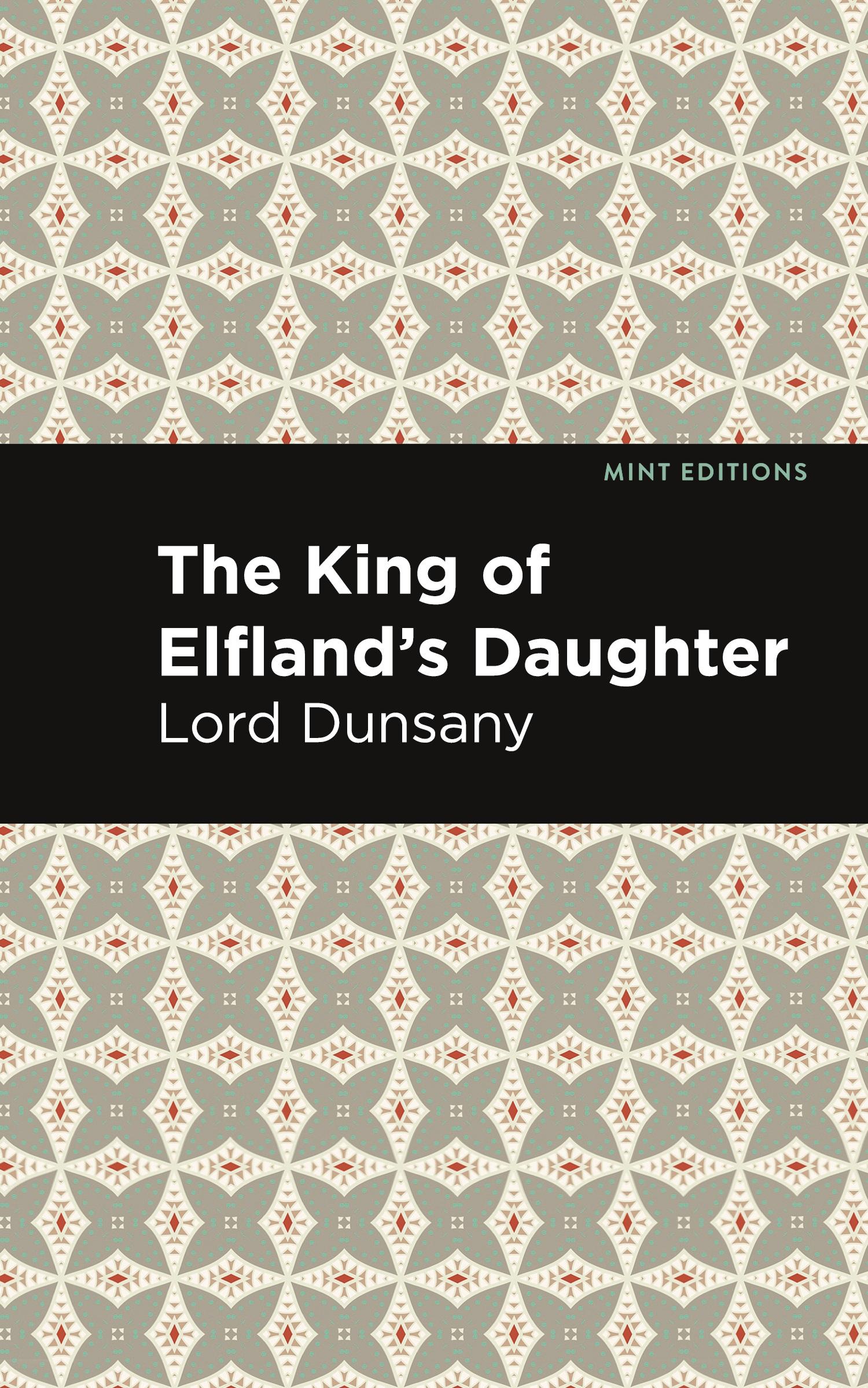 Cover: 9781513134451 | The King of Elfland's Daughter | Lord Dunsany | Buch | Mint Editions