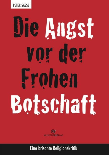 Cover: 9783946635000 | Die Angst vor der Frohen Botschaft | Eine brisante Religionskritik