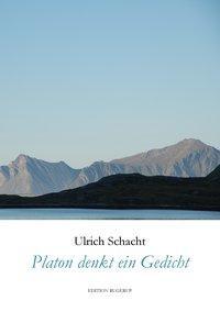 Cover: 9783942955492 | Platon denkt ein Gedicht | Gedichte | Ulrich Schacht | Taschenbuch