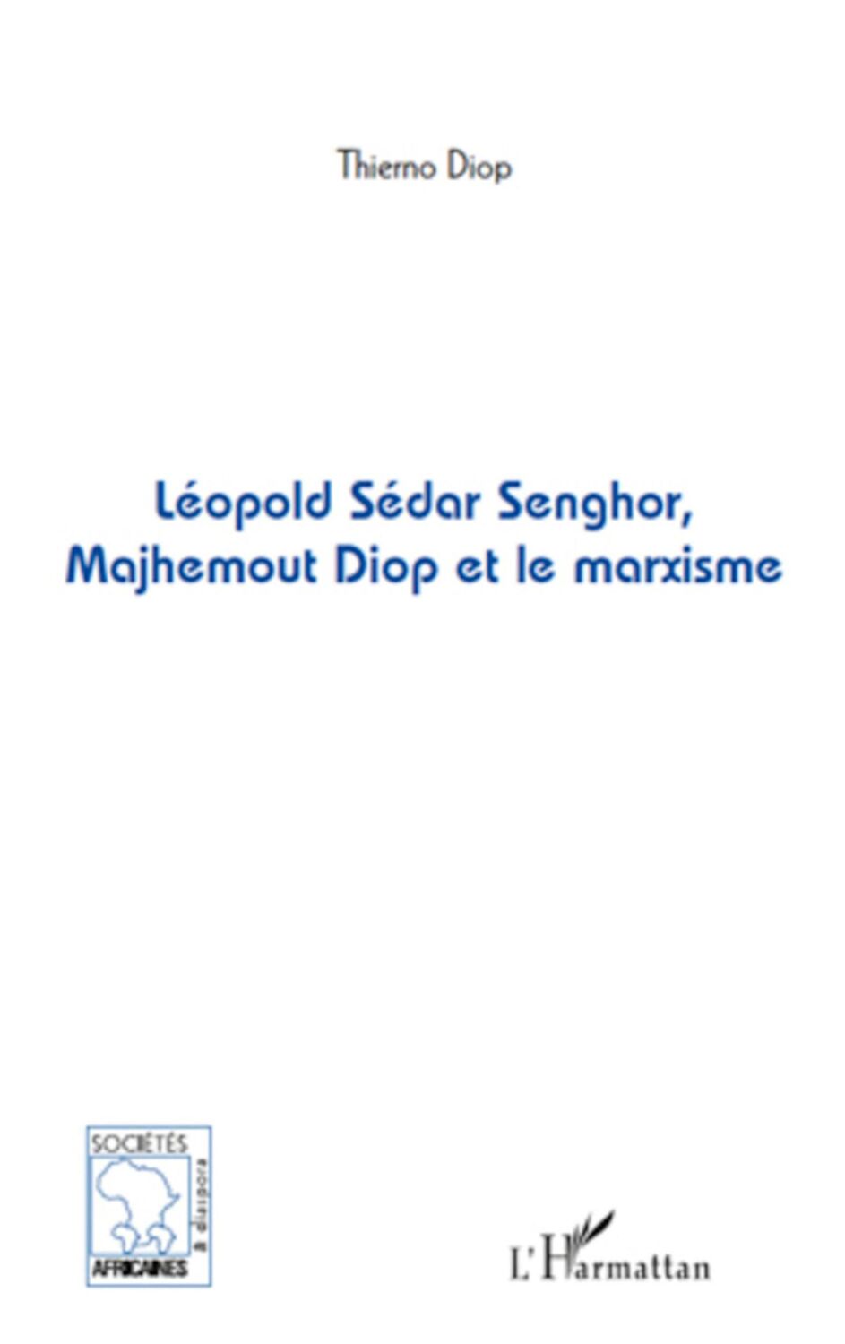 Cover: 9782296120143 | Léopold Sédar Senghor, Majhemout Diop et le marxisme | Thierno Diop