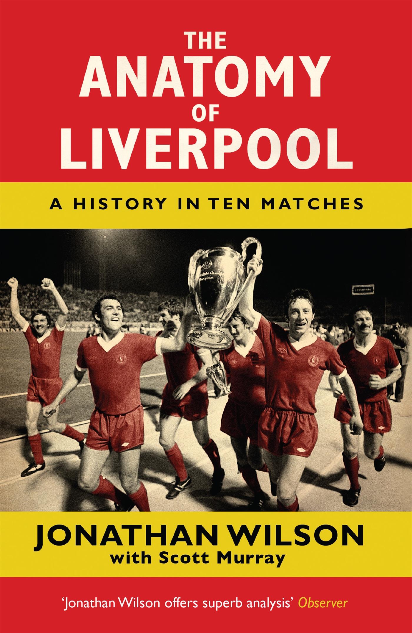 Cover: 9781409126928 | The Anatomy of Liverpool | A History in Ten Matches | Jonathan Wilson