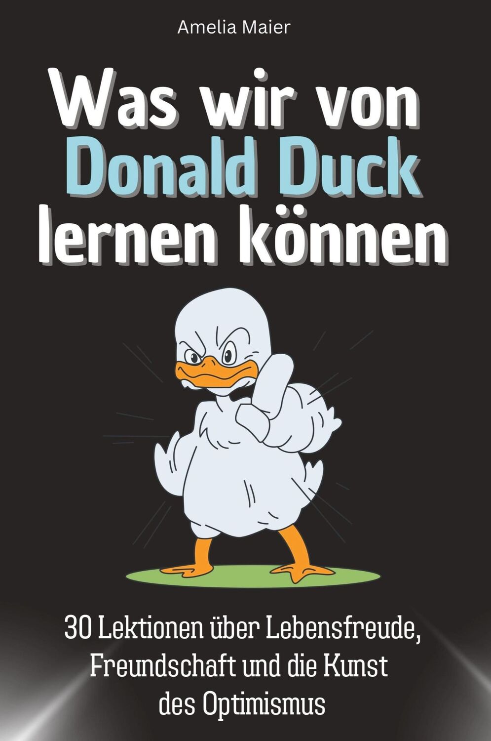 Cover: 9783759115652 | Was wir von Donald Duck lernen können | Amelia Maier | Taschenbuch