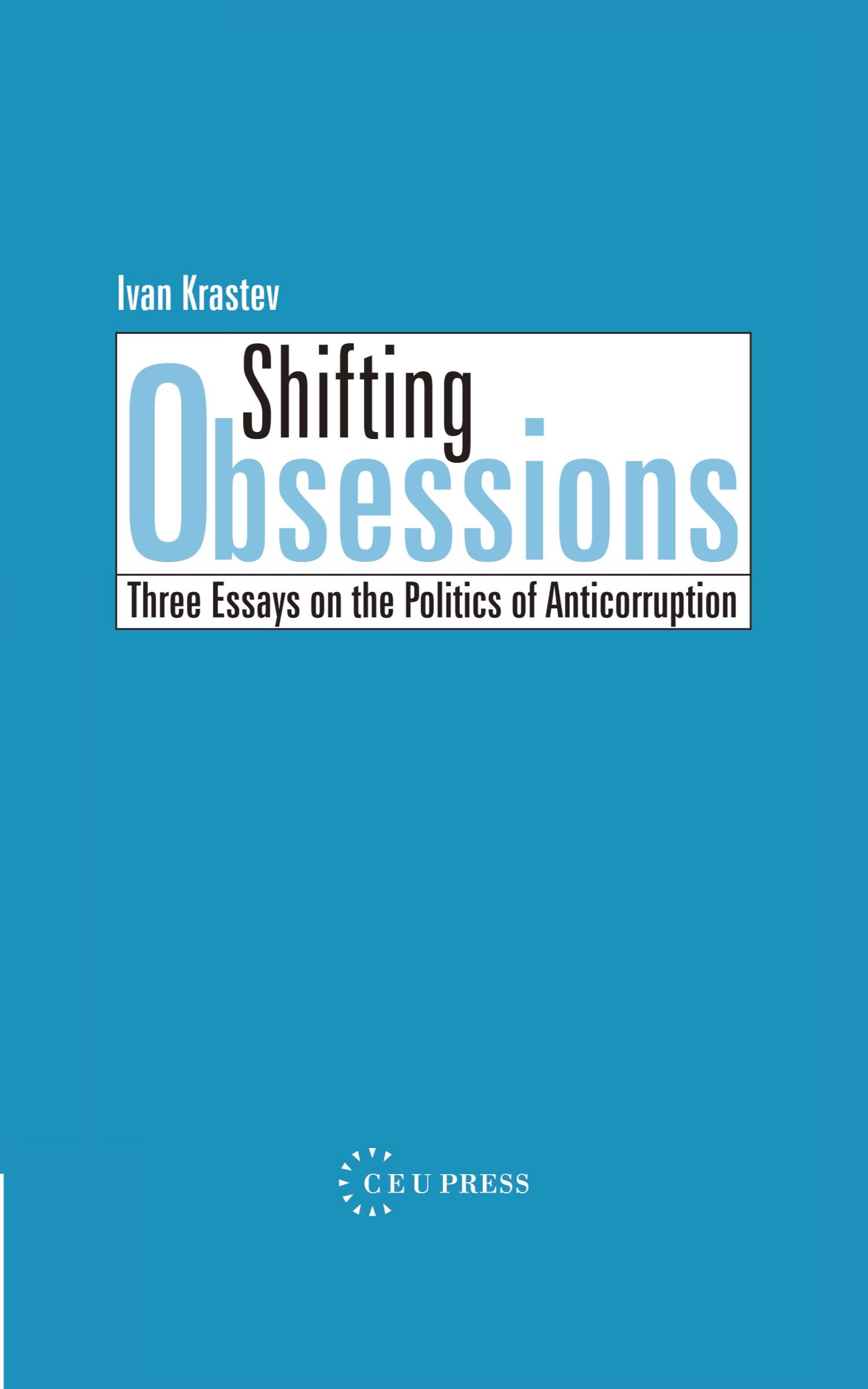 Cover: 9789639241947 | Shifting Obsessions | Three Essays on the Politics of Anticorruption