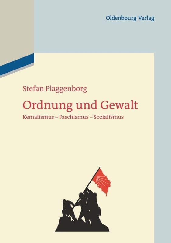 Cover: 9783486712728 | Ordnung und Gewalt | Kemalismus - Faschismus - Sozialismus | Buch