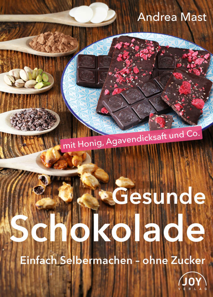 Cover: 9783961990085 | Gesunde Schokolade | Einfach Selbermachen - ohne Zucker | Andrea Mast