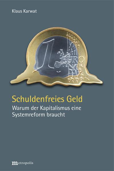 Cover: 9783731614838 | Schuldenfreies Geld | Warum der Kapitalismus eine Systemreform braucht