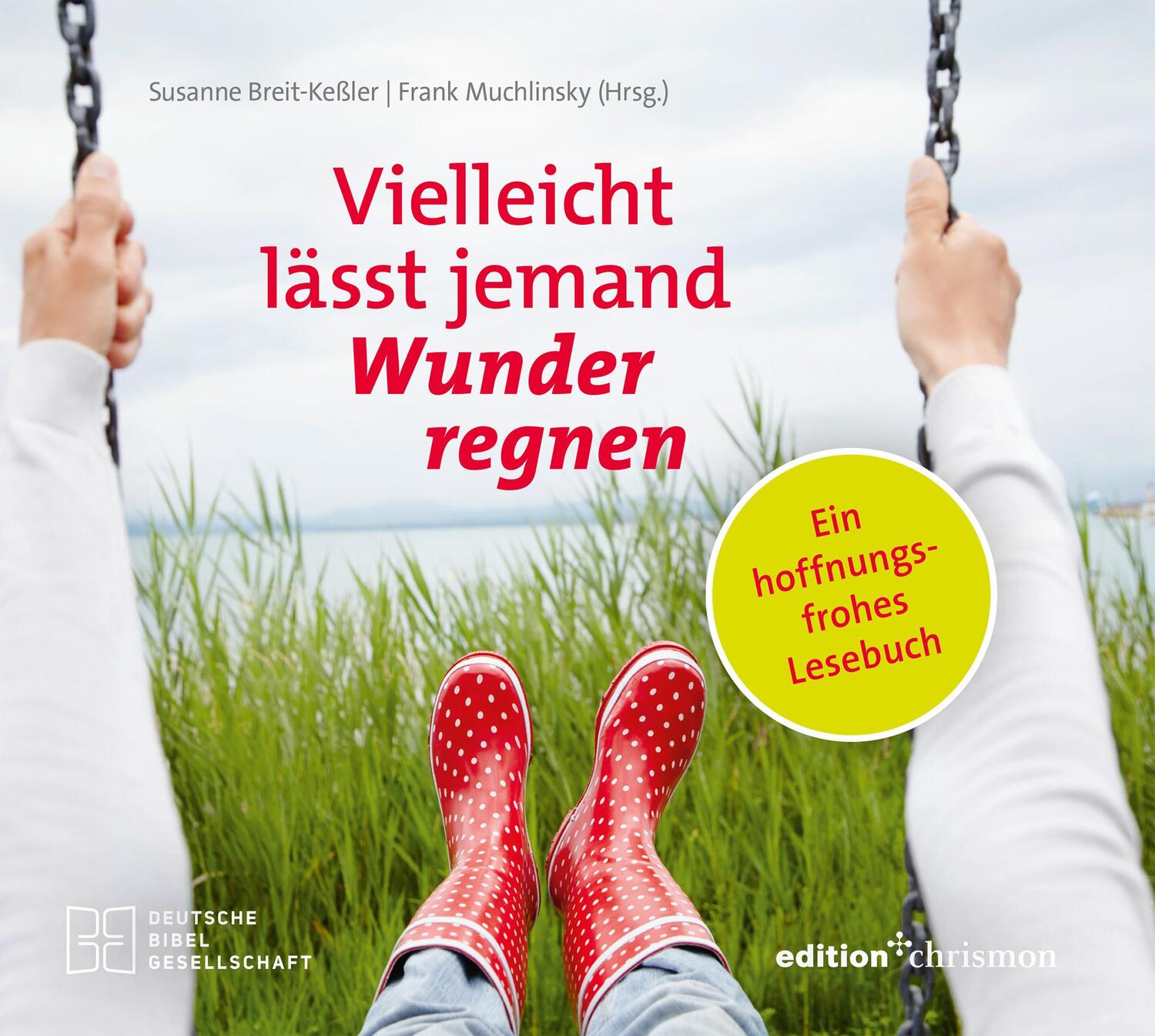 Cover: 9783960382706 | Vielleicht lässt jemand Wunder regnen | Ein hoffnungsfrohes Lesebuch