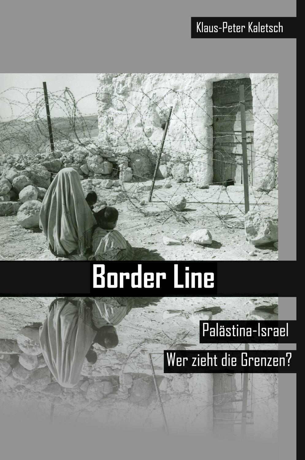 Cover: 9783988855046 | Border Line | Palästina-Israel - Wer zieht die Grenzen? | Kaletsch